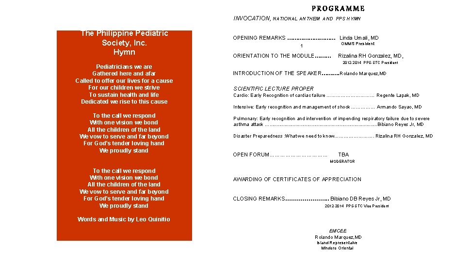 PROGRAMME INVOCATION, NATIONAL ANTHEM AND PPS HYMN The Philippine Pediatric Society, Inc. Hymn Pediatricians PROGRAMME INVOCATION, NATIONAL ANTHEM AND PPS HYMN The Philippine Pediatric Society, Inc. Hymn Pediatricians