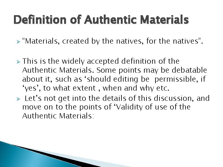 Definition of Authentic Materials Ø “Materials, created by the natives, for the natives”. This