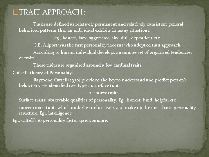 �TRAIT APPROACH: Traits are defined as relatively permanent and relatively consistent general behaviour patterns �TRAIT APPROACH: Traits are defined as relatively permanent and relatively consistent general behaviour patterns