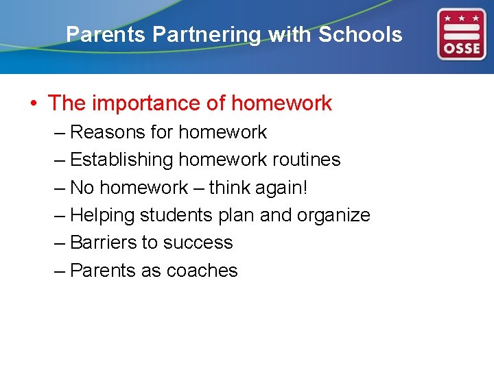 Parents Partnering with Schools • The importance of homework – Reasons for homework –