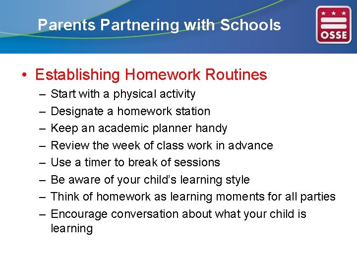 Parents Partnering with Schools • Establishing Homework Routines – – – – Start with