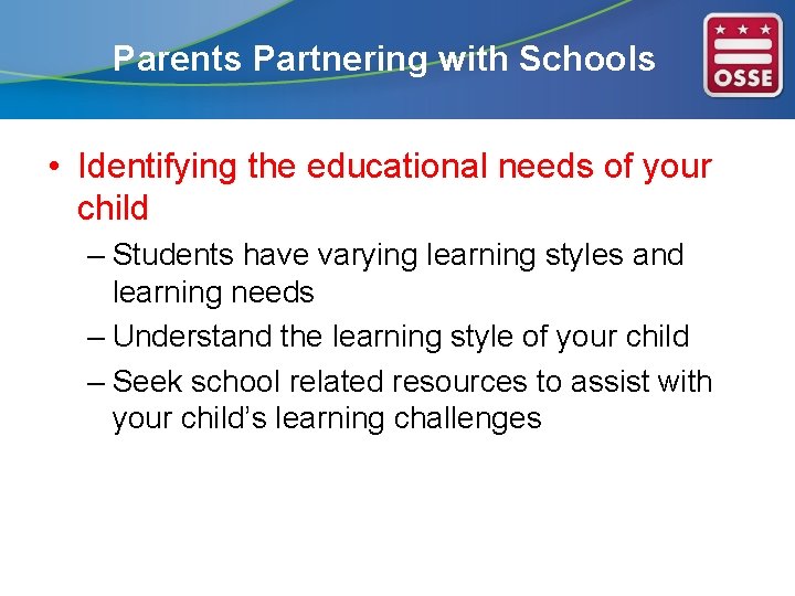 Parents Partnering with Schools • Identifying the educational needs of your child – Students