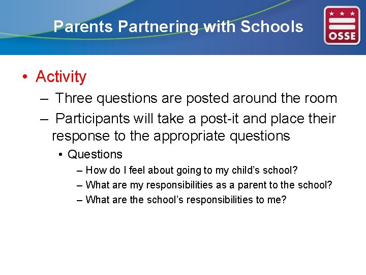 Parents Partnering with Schools • Activity – Three questions are posted around the room