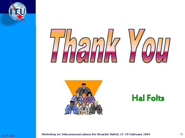 Hal Folts 26. 09. 2020 Workshop on Telecommunications for Disaster Relief, 17 -19 February