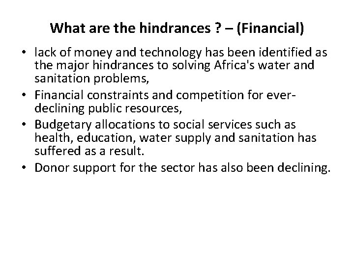 What are the hindrances ? – (Financial) • lack of money and technology has