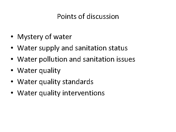 Points of discussion • • • Mystery of water Water supply and sanitation status