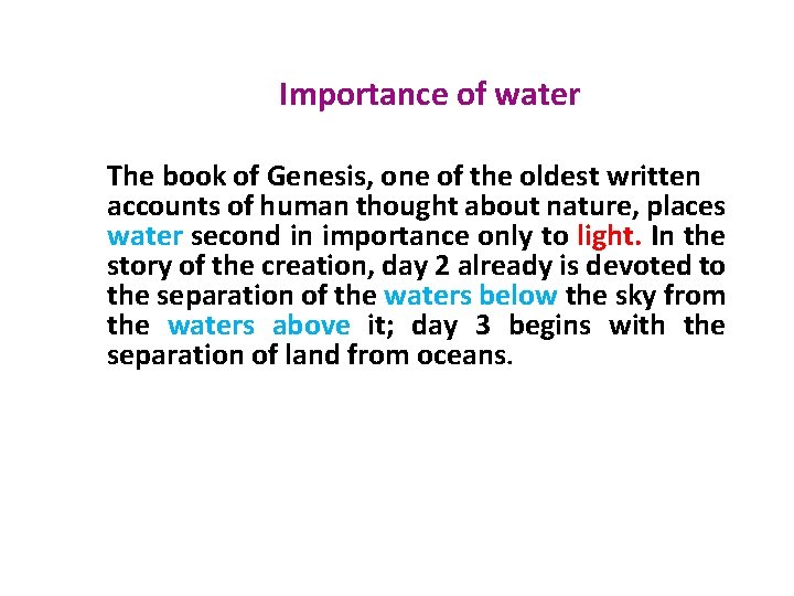 Importance of water The book of Genesis, one of the oldest written accounts of