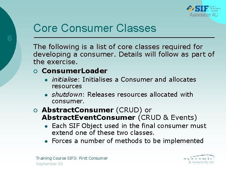 6 Core Consumer Classes The following is a list of core classes required for