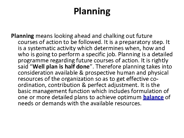 Planning means looking ahead and chalking out future courses of action to be followed.