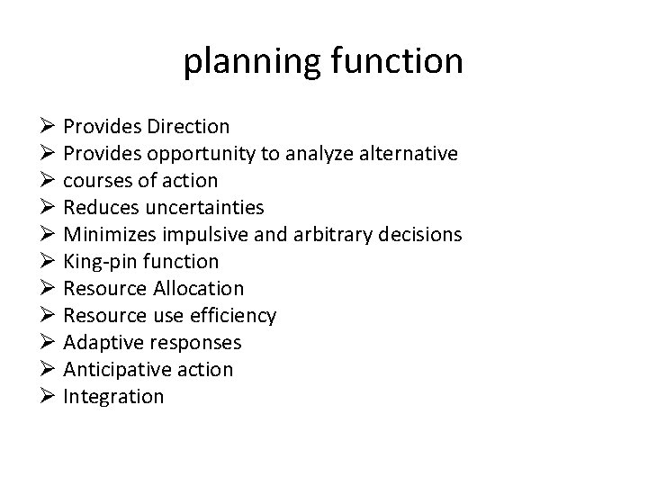 planning function Ø Provides Direction Ø Provides opportunity to analyze alternative Ø courses of