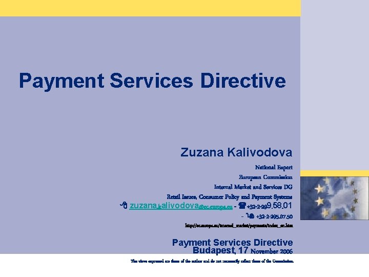 _Akzente für die Zukunft Payment Services Directive Zuzana Kalivodova National Expert European Commission Internal