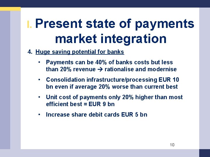 I. Present state of payments market integration 4. Huge saving potential for banks •