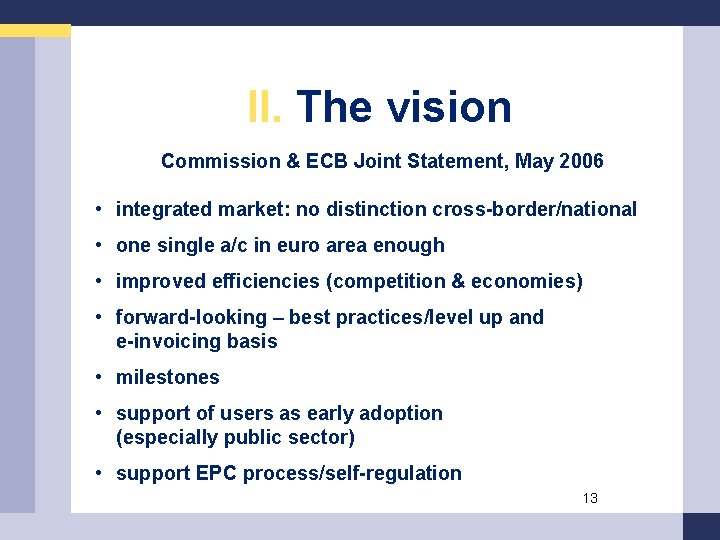 II. The vision Commission & ECB Joint Statement, May 2006 • integrated market: no