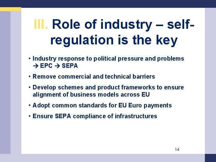 III. Role of industry – selfregulation is the key • Industry response to political