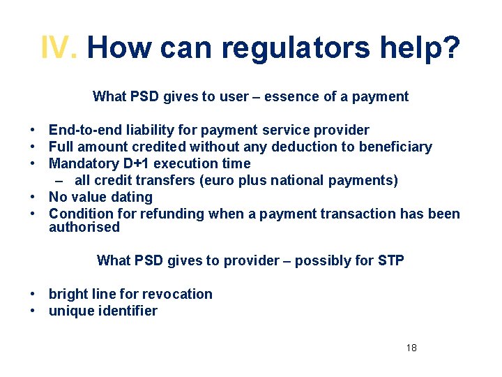 IV. How can regulators help? What PSD gives to user – essence of a