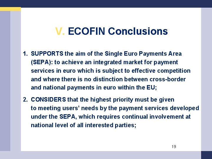 V. ECOFIN Conclusions 1. SUPPORTS the aim of the Single Euro Payments Area (SEPA):