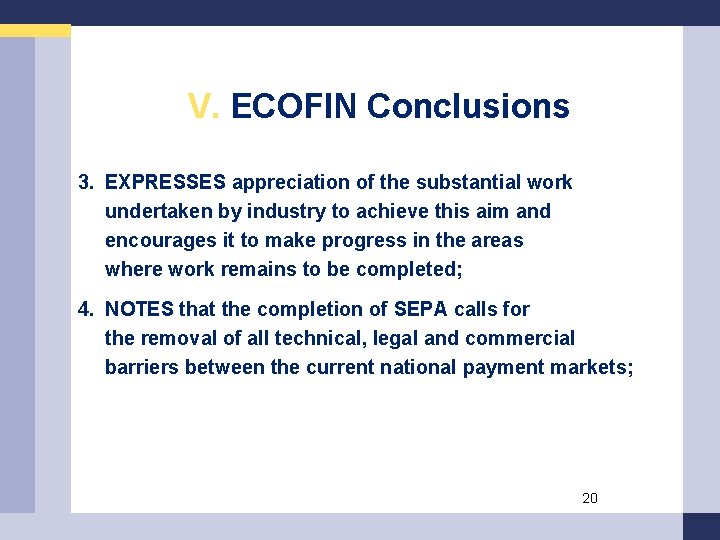 V. ECOFIN Conclusions 3. EXPRESSES appreciation of the substantial work undertaken by industry to