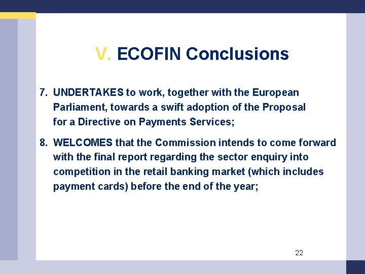 V. ECOFIN Conclusions 7. UNDERTAKES to work, together with the European Parliament, towards a