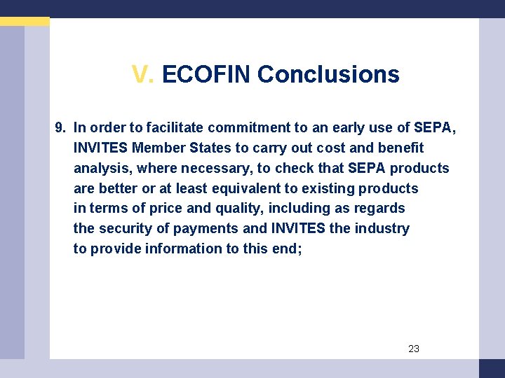 V. ECOFIN Conclusions 9. In order to facilitate commitment to an early use of