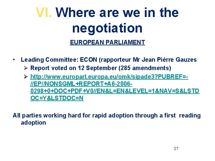 VI. Where are we in the negotiation EUROPEAN PARLIAMENT • Leading Committee: ECON (rapporteur