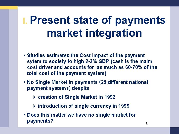 I. Present state of payments market integration • Studies estimates the Cost impact of