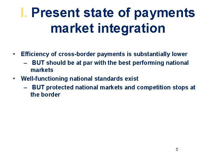 I. Present state of payments market integration • Efficiency of cross-border payments is substantially