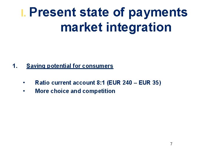 I. Present state of payments market integration 1. Saving potential for consumers • •