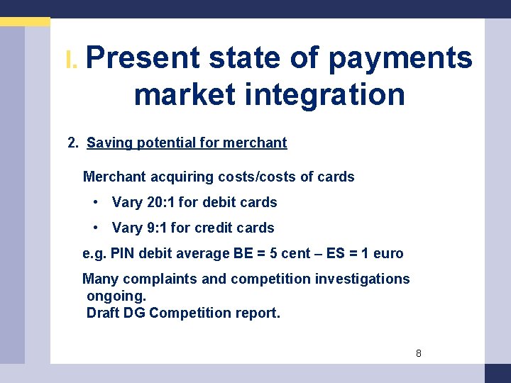 I. Present state of payments market integration 2. Saving potential for merchant Merchant acquiring