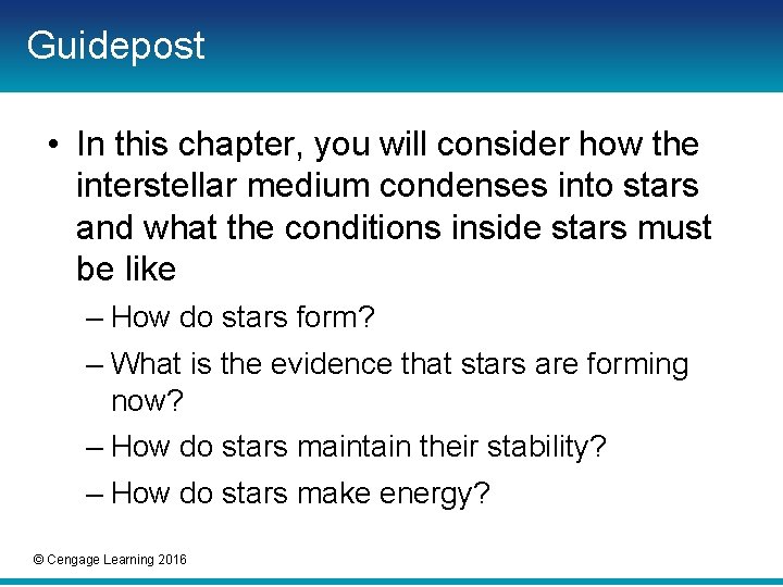 Guidepost • In this chapter, you will consider how the interstellar medium condenses into Guidepost • In this chapter, you will consider how the interstellar medium condenses into
