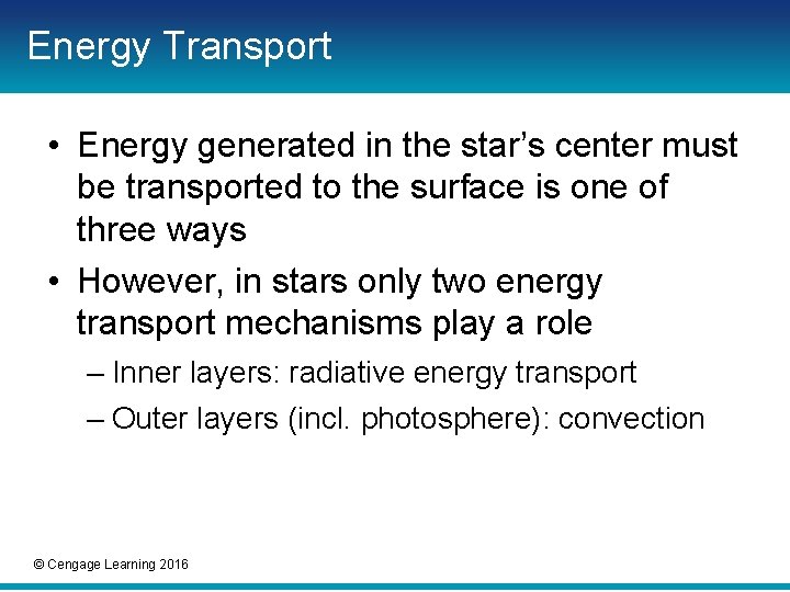 Energy Transport • Energy generated in the star’s center must be transported to the Energy Transport • Energy generated in the star’s center must be transported to the