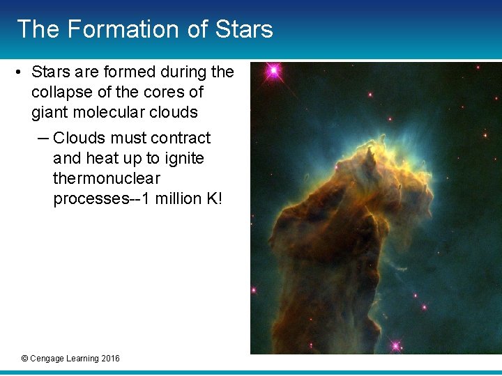 The Formation of Stars • Stars are formed during the collapse of the cores The Formation of Stars • Stars are formed during the collapse of the cores