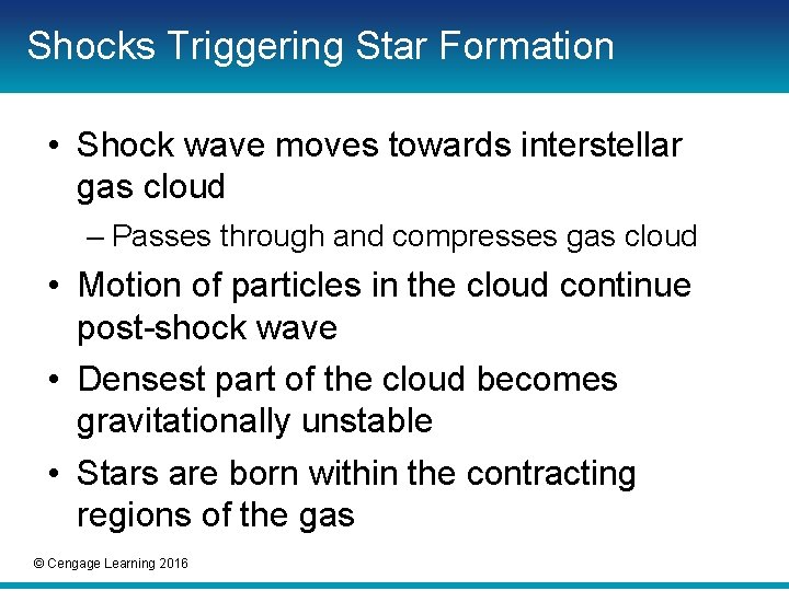 Shocks Triggering Star Formation • Shock wave moves towards interstellar gas cloud – Passes Shocks Triggering Star Formation • Shock wave moves towards interstellar gas cloud – Passes