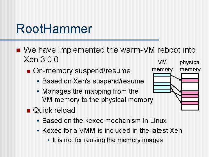 Root. Hammer n We have implemented the warm-VM reboot into Xen 3. 0. 0