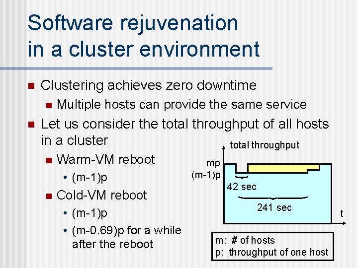 Software rejuvenation in a cluster environment n Clustering achieves zero downtime n n Multiple