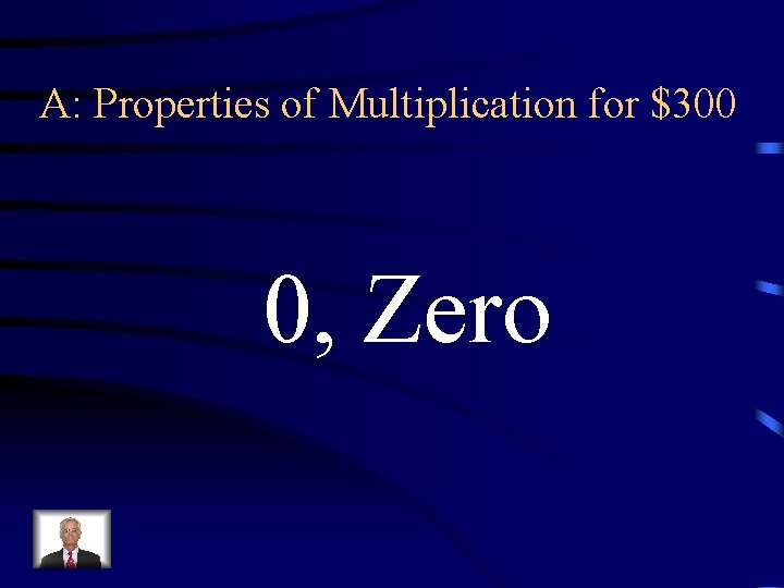 A: Properties of Multiplication for $300 0, Zero 