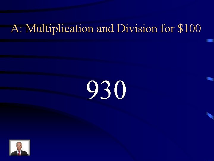 A: Multiplication and Division for $100 930 