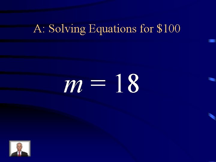 A: Solving Equations for $100 m = 18 