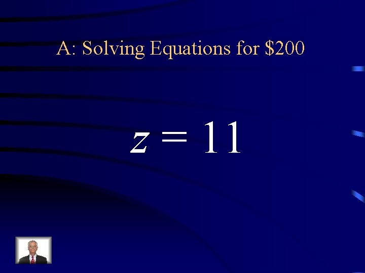 A: Solving Equations for $200 z = 11 