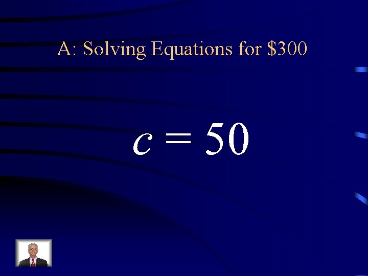 A: Solving Equations for $300 c = 50 