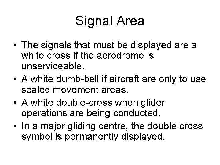 Signal Area • The signals that must be displayed are a white cross if