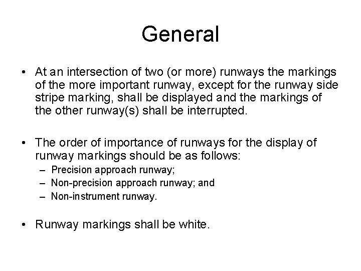 General • At an intersection of two (or more) runways the markings of the