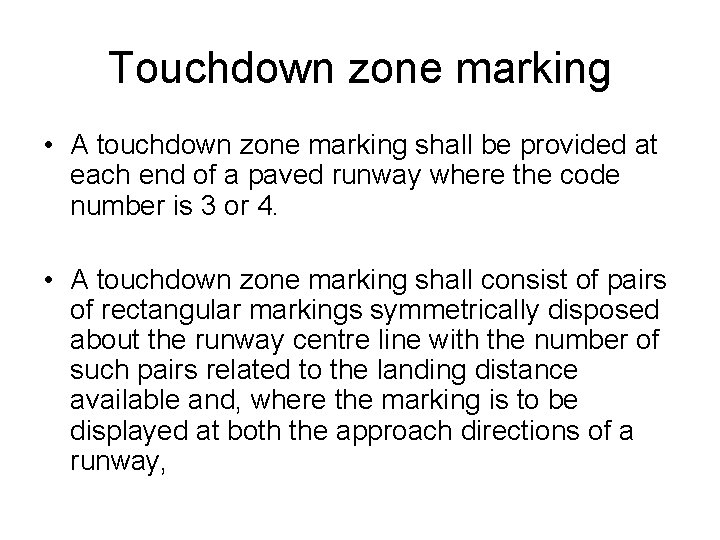 Touchdown zone marking • A touchdown zone marking shall be provided at each end