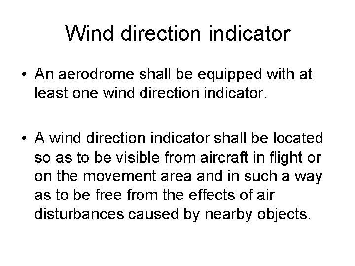 Wind direction indicator • An aerodrome shall be equipped with at least one wind