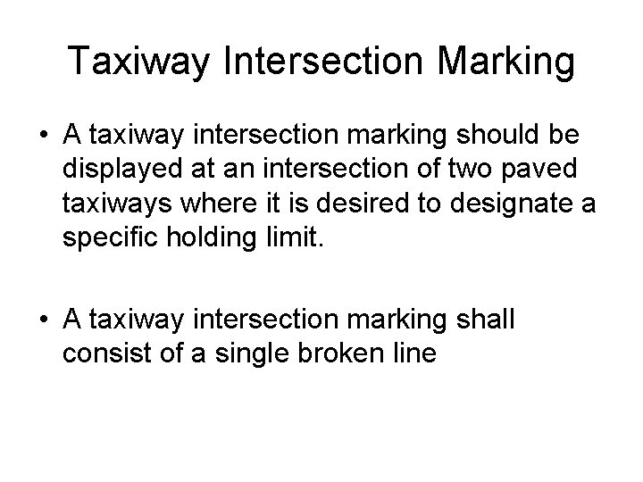 Taxiway Intersection Marking • A taxiway intersection marking should be displayed at an intersection