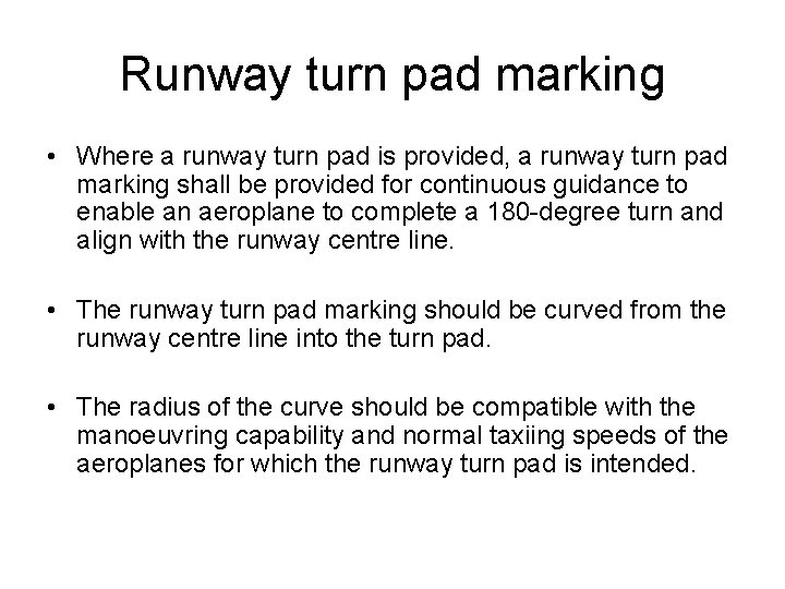 Runway turn pad marking • Where a runway turn pad is provided, a runway