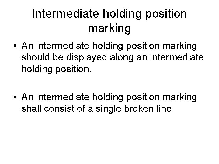 Intermediate holding position marking • An intermediate holding position marking should be displayed along