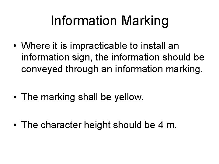 Information Marking • Where it is impracticable to install an information sign, the information