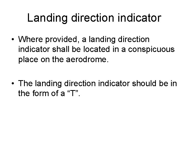 Landing direction indicator • Where provided, a landing direction indicator shall be located in