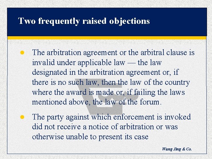 Two frequently raised objections l The arbitration agreement or the arbitral clause is invalid