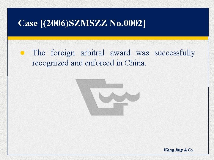 Case [(2006)SZMSZZ No. 0002] l The foreign arbitral award was successfully recognized and enforced